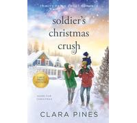 Soldier's Christmas Crush: Trinity Falls Sweet Romance - Home for Christmas - Book 4 (Clara Pines Large Print Sweet Romance)