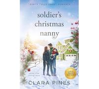 Soldier's Christmas Nanny: Trinity Falls Sweet Romance - Home for Christmas - Book 6 (Clara Pines Large Print Sweet Romance)