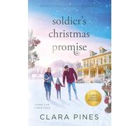 Soldier's Christmas Promise: Trinity Falls Sweet Romance - Home for Christmas - Book 8 (Clara Pines Large Print Sweet Romance)