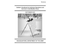 Soldier's Cold-Weather Survival Handbook TC 21-3 September 2025 Small Pocket Size Edition (5 x 6"): September 2025 Pocket Edition (US Army Cold Weather Operations & Survival Manuals)