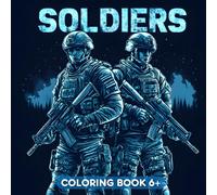 Soldiers coloring book for Kids Ages 6-12 : Unique 52 Pages of Coloring Bold and Inspiring Soldier Illustrations to Color