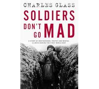 Soldiers Don't Go Mad: A Story of Brotherhood, Poetry and Mental Illness During the First World War