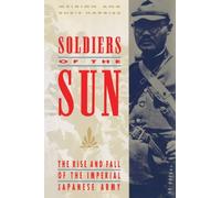 [Soldiers of the Sun: The Rise and Fall of the Imperial Japanese Army] [By: Harries, Meirion] [July, 1994]