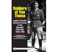 Soldiers of von Thoma: Legion Condor Ground Forces in the Spanish Civil War