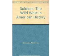 Soldiers: The Wild West in American History