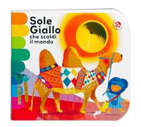 Sole giallo che scaldi il mondo. Nuova ediz. (I libri coi buchi)