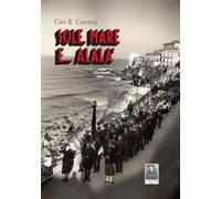 Sole, mare e... Alalà. Storie vere, accadute quaggiù durante il ventennio, quasi come racconti (La vita narrata)