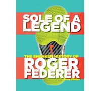 Sole Of A Legend: The Sneaker History Of Roger Federer