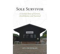 Sole Survivor: A Family Story of Genesis, Annihilation and Survival