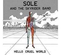 Sole & The Skyrider Band – Hello Cruel World – Vinilo