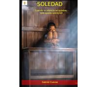 Soledad: Cuando la infancia se quiebra, solo queda sobrevivir
