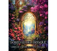 Soledad Del Bosque Libro De Colorear Para Adultos: Letra Grande Libro Para Colorear Para Adultos Para Aliviar El Estrés, Que Presenta Cenadores ... En La Naturaleza - 50 Páginas Para Colorear