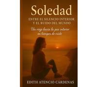Soledad: Entre el silencio interior y el ruido del mundo