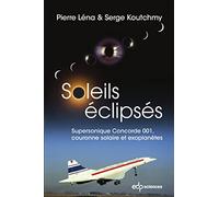 Soleils éclipsés: Supersonique Concorde 001, couronne solaire et exoplanètes