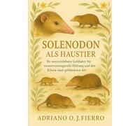 Solenodon als Haustier: Ihr unverzichtbarer Leitfaden für verantwortungsvolle Haltung und den Schutz einer gefährdeten Art