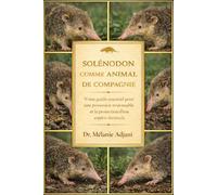 SOLENODON COMME ANIMAL DE COMPAGNIE: Votre guide essentiel pour une possession responsable et la protection d'une espèce menacée