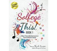 Solfege This! Book One - 2nd Edition: A Music Theory Workbook based on Tonal and Rhythm Solfege