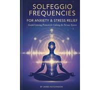 Solfeggio Frequencies: A practical guide to Solfeggio Frequencies for Regulation & Well-Being