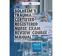 Solheim's Trauma Certified Registered Nurse (TCRN®) Exam Review Study Guide