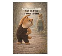 Soli and the Gentle Stretch: A Soli Wellness Story (The Soli Wellness Stories)
