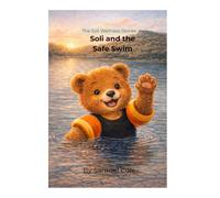 Soli and the Safe Swim: A Soli Wellness Story (The Soli Wellness Stories)