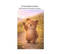 Soli and the Sunshine Secret: A gentle story about sunshine and feeling strong (The Soli Wellness Stories)