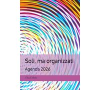 Soli, ma organizzati: Agenda 2026
