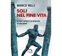 Soli nel fine-vita. Il caso Cappato e la necessità di una legge