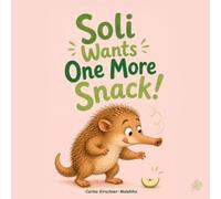Soli Wants One More Snack!: A funny interactive Picture Book About Food Requests, Hearing No, Healthy Eating Habits, Mealtime Boundaries, Patience, ... Classroom, Bedtime (Soli’s Silly Adventures)