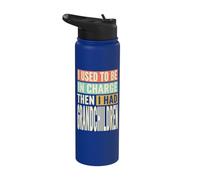 Solía estar a cargo y luego tenía nietos sarcásticos Stainless Steel Insulated Water Bottle