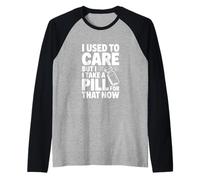 Solía preocuparme Pero tomo una píldora para eso Ahora Camiseta Manga Raglan