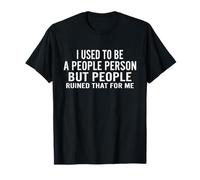 Solía ser una Persona de Personas, Pero la Gente arruinó eso Gracioso Camiseta