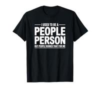 Solía ser una Persona de Personas, Pero la Gente arruinó eso para mí Camiseta