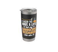 Solía tener una vida pero cortadora de césped Paisajismo Paisajista Vaso térmico de acero inoxidable de doble pared