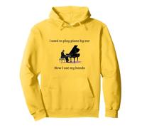 Solía tocar el piano de oído, ahora uso mis manos Sudadera con Capucha