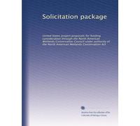 Solicitation package: United States project proposals for funding consideration through the North American Wetlands Conservation Council under authority of the North American Wetlands Conservation Act