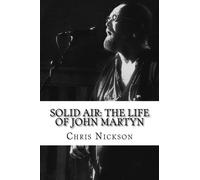 [(Solid Air: The Life of John Martyn )] [Author: Chris Nickson] [Nov-2011]