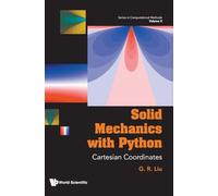Solid Mechanics With Python: Cartesian Coordinates: 5 (Series In Computational Methods)
