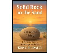 Solid Rock in the Sand: A Stone to Carry, A Message to Share