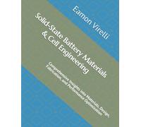 Solid-State Battery Materials & Cell Engineering: Comprehensive Insights into Materials, Design, Fabrication, and Performance Optimization