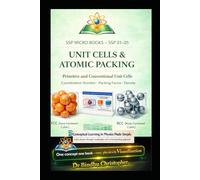 SOLID STATE PHYSICS SERIES MICRO BOOK - SSP 01-05 UNIT CELLS & ATOMIC PACKING: Primitive and Conventional Unit Cells Coordination Number • Packing Factor • Density