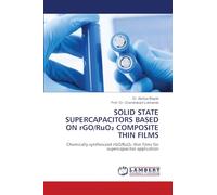 SOLID STATE SUPERCAPACITORS BASED ON rGO/RuO₂ COMPOSITE THIN FILMS: Chemically synthesized rGO/RuO₂ thin films for supercapacitor application