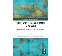 Solid Waste Management in Canada: Approaches, Practices, and Experiences (Routledge Critical Discard Studies)