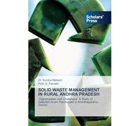 SOLID WASTE MANAGEMENT IN RURAL ANDHRA PRADESH: Opportunities and Challenges: A Study of Selected Gram Panchayats in Ananthapuramu District
