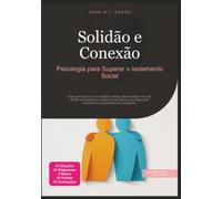Solidão e Conexão: Psicologia para Superar o Isolamento Social