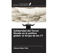 Solidaridad del Tercer Mundo en la política global: el Grupo de los 77