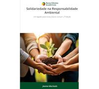Solidariedade na Responsabilidade Ambiental: Um legado para nosso futuro comum. 2ª Edição