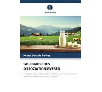 SOLIDARISCHES ASSOZIATIONSWESEN: Einzelarbeit und Kollektivarbeit von Kleinbauern: eine Studie bei der Cooperselene in Sinop-MT. 2. Auflage
