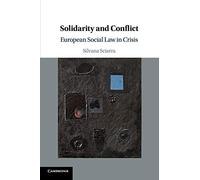 Solidarity and Conflict: European Social Law in Crisis