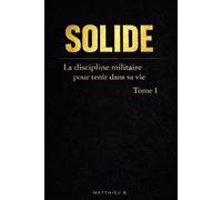 SOLIDE: La Discipline militaire pour tenir dans sa vie